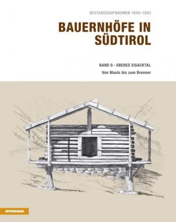 Bauernhöfe in Südtirol / Bauernhöfe in Südtirol - Band 9 - Oberes Eisacktal