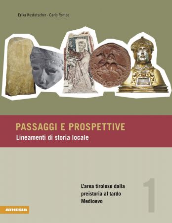 Passaggi e prospettive / L’area tirolese dalla preistoria al tardo Medioevo