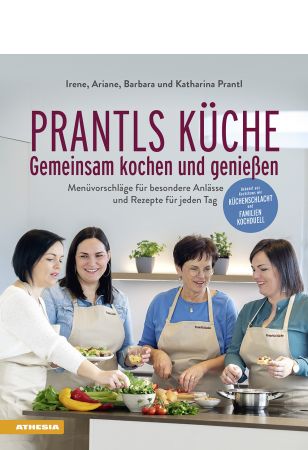 Prantls Küche: Gemeinsam kochen und genießen