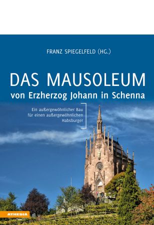 Das Mausoleum von Erzherzog Johann in Schenna
