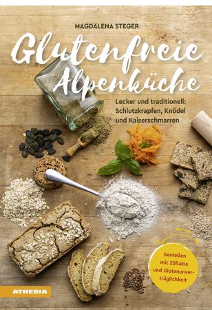 Glutenfreie Alpenküche – Genießen mit Zöliakie und Glutenunverträglichkeit