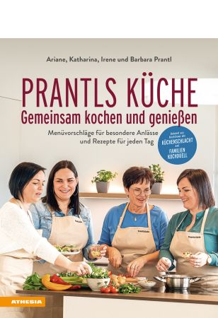 Prantls Küche: Gemeinsam kochen und genießen