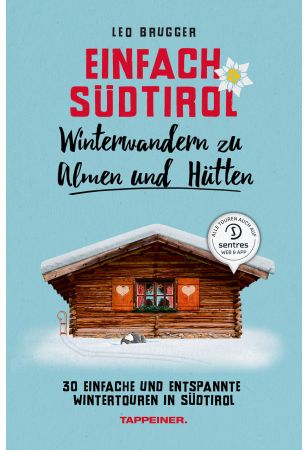 Einfach Südtirol: Winterwandern zu Almen und Hütten