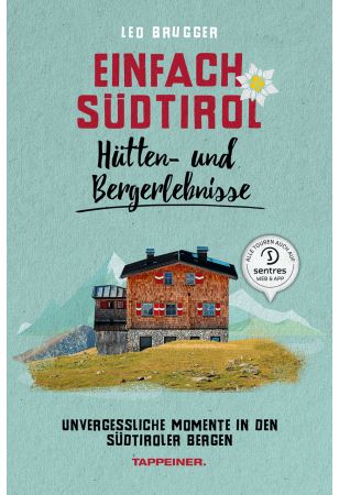 Einfach Südtirol: Hütten- und Bergerlebnisse